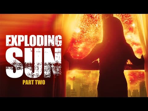Exploding Sun - Part 2 | Full Disaster Movie