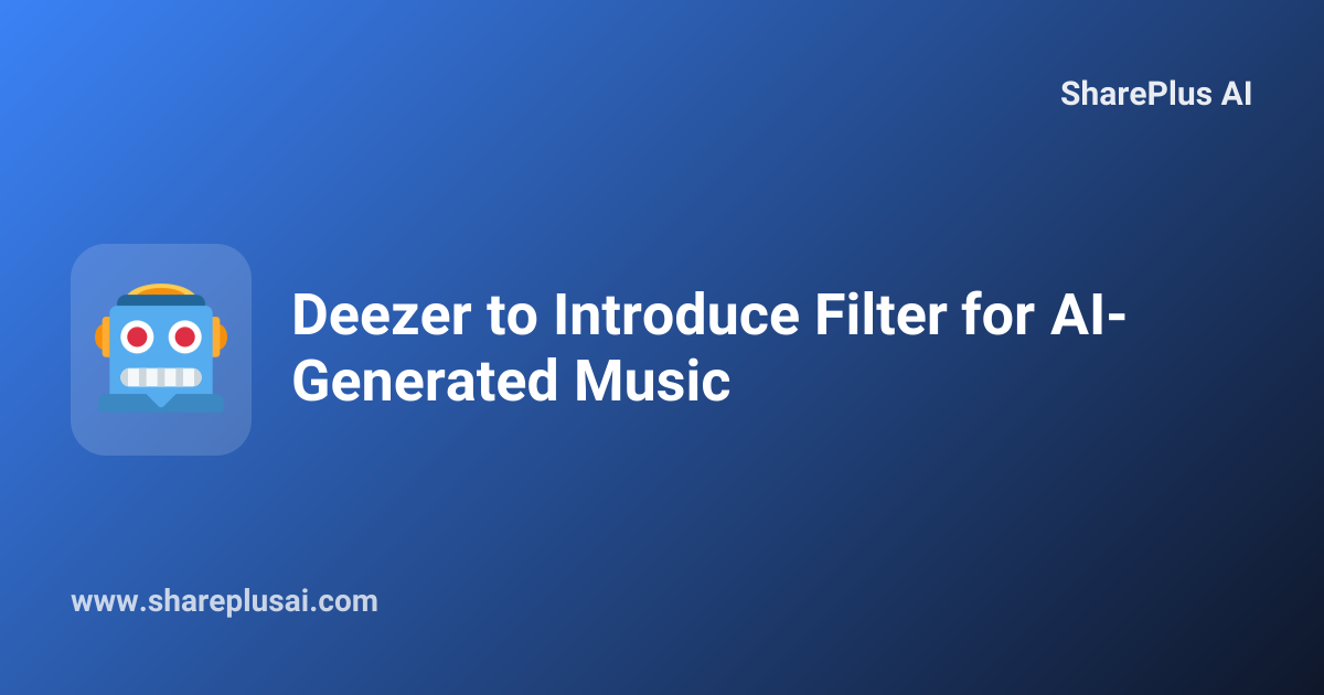 Deezer to Introduce Filter for AI-Generated Music