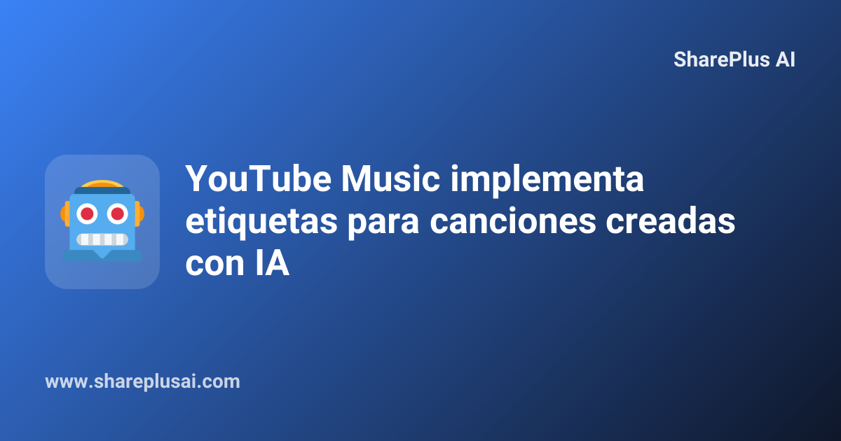 YouTube Music implementa etiquetas para canciones creadas con IA