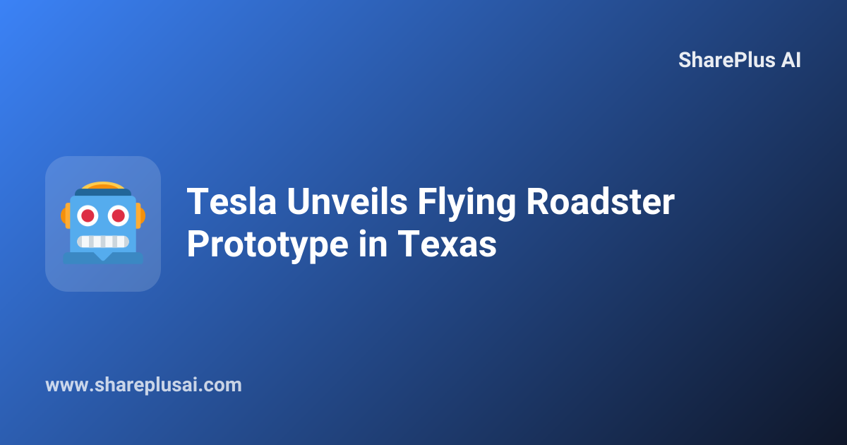 Tesla Unveils Flying Roadster Prototype in Texas